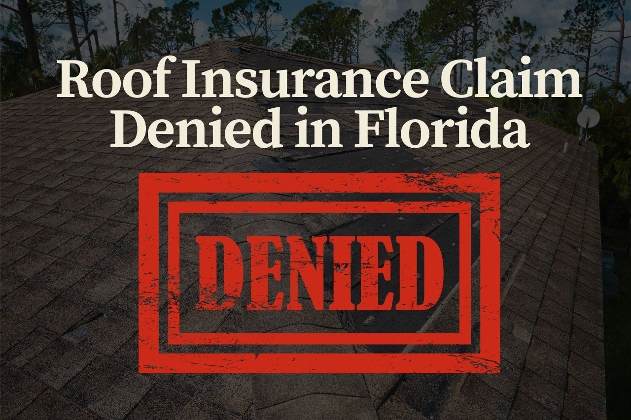 Roof Insurance Claim Denied in Florida? How to Fight Back and Protect Your Home