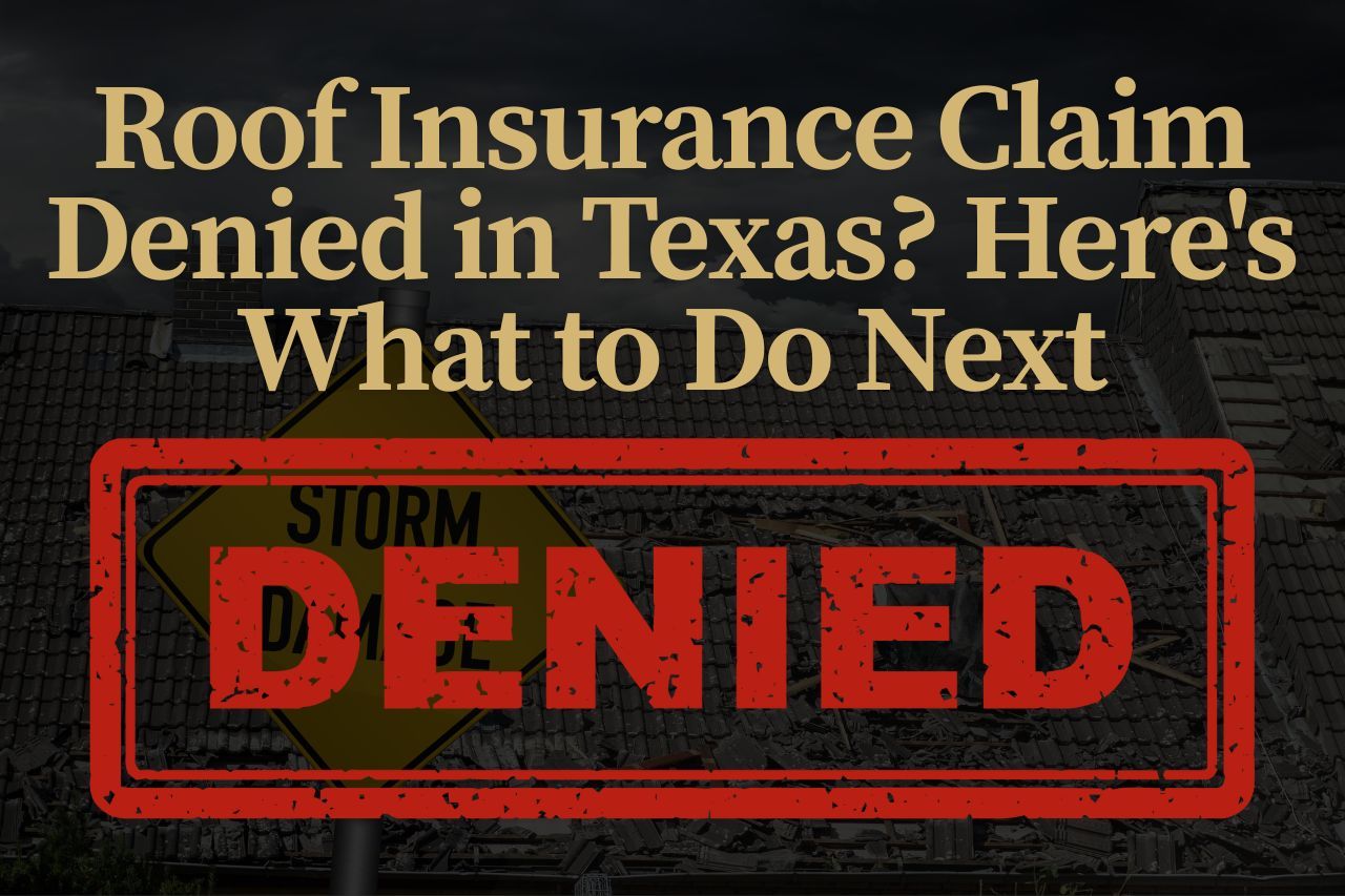 Roof Insurance Claim Denied in Texas? Here's What to Do Next