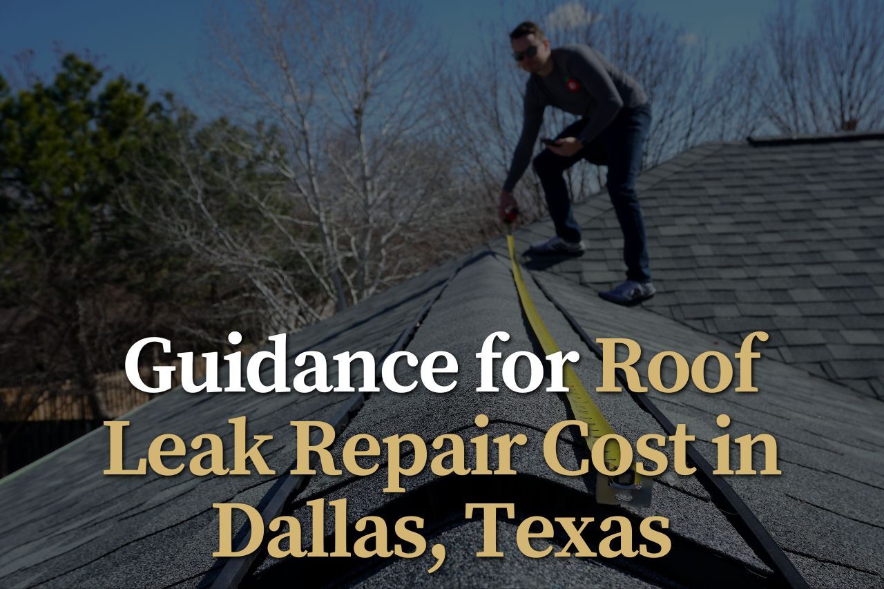 Guidance for Roof Leak Repair Cost in Dallas, Texas