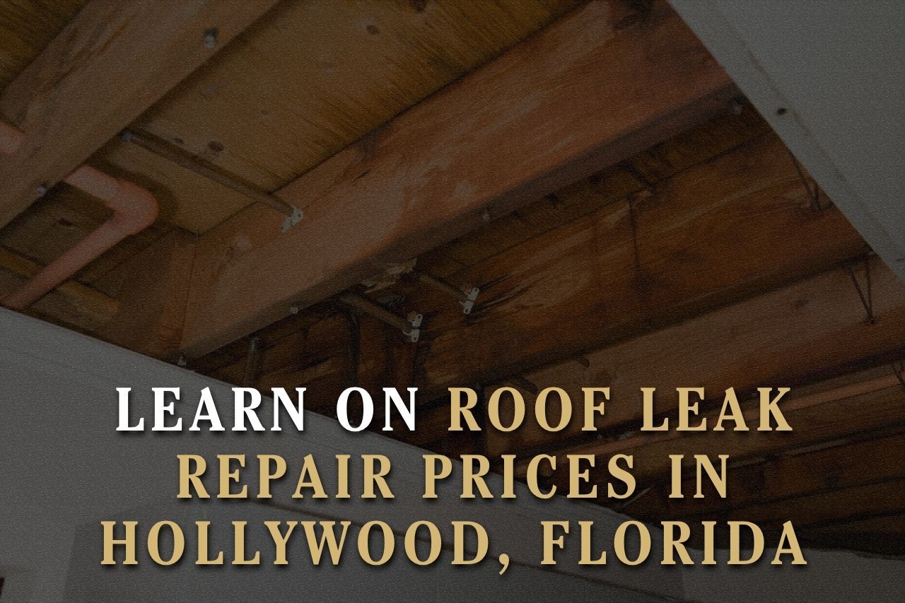 Learn on Roof Leak Repair Prices in Hollywood, Florida