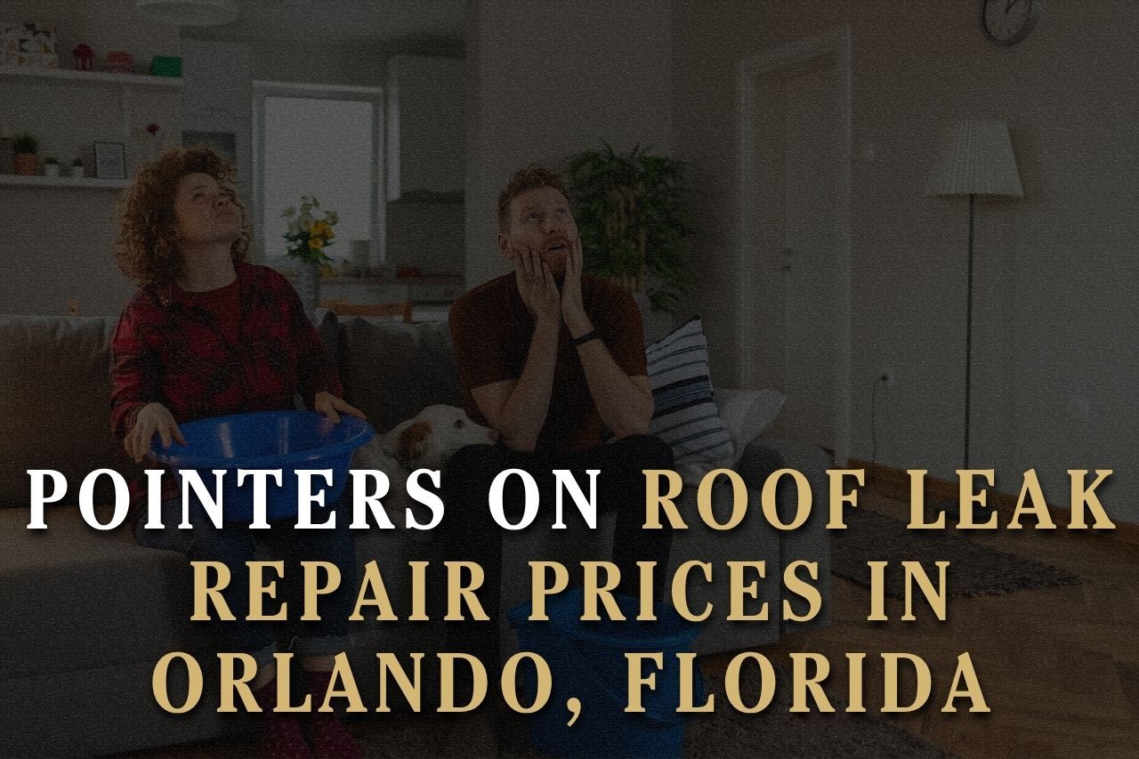 Pointers on Roof Leak Repair Prices in Orlando, Florida