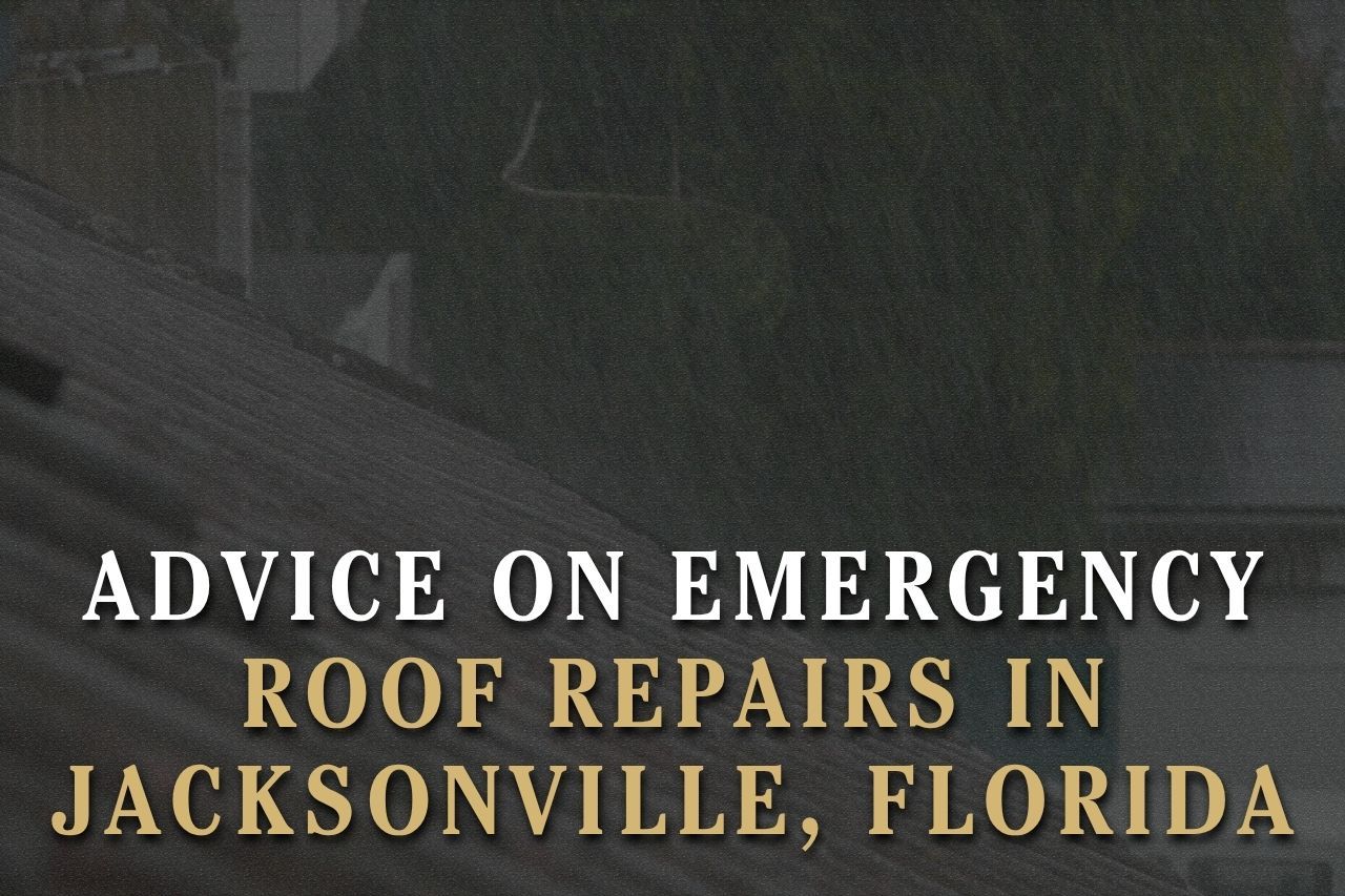 Advice on Emergency Roof Repairs in Jacksonville, Florida