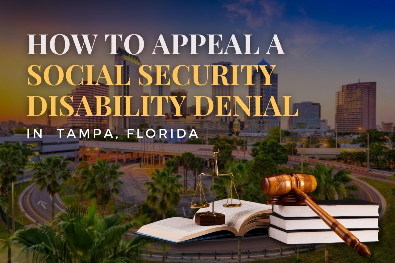 How to Appeal a Social Security Disability Denial in Tampa, Florida