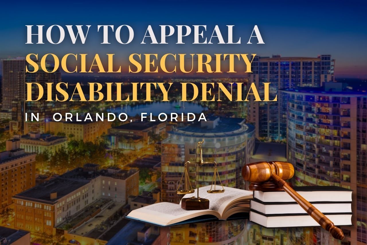 How to Appeal a Social Security Disability Denial in Orlando, Florida