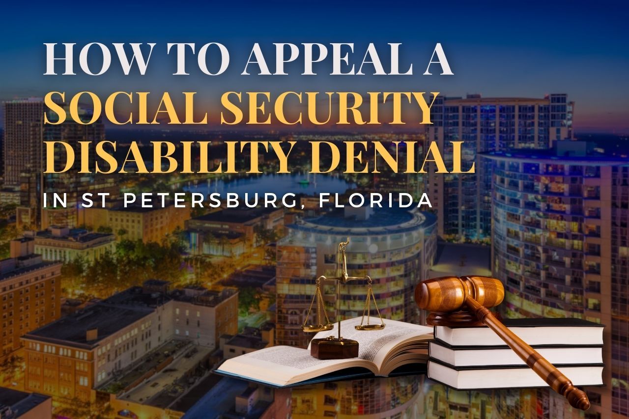 How to Appeal a Social Security Disability Denial in St. Petersburg, Florida