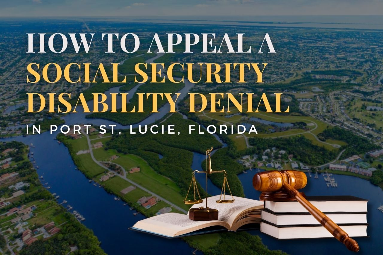 How to Appeal a Social Security Disability Denial in Port St. Lucie, Florida