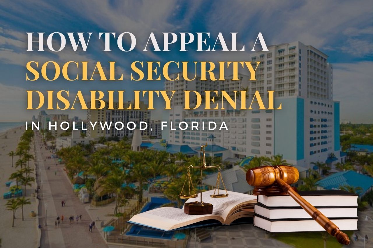 How to Appeal a Social Security Disability Denial in Hollywood, Florida