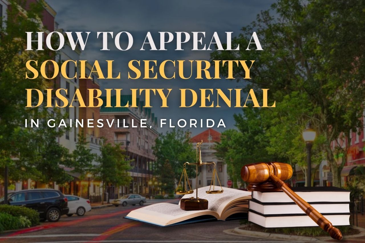 How to Appeal a Social Security Disability Denial in Gainesville, Florida
