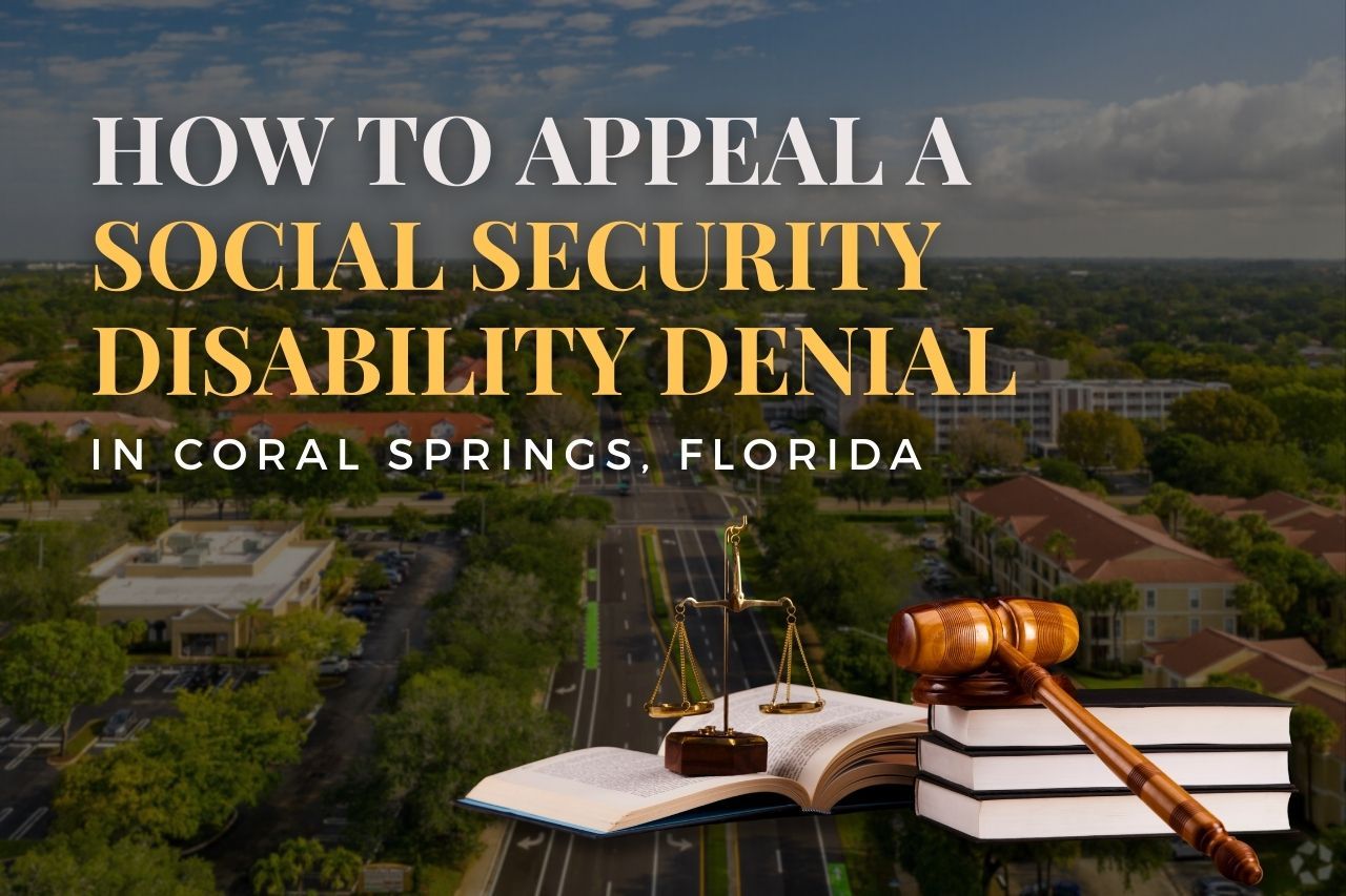 How to Appeal a Social Security Disability Denial in Coral Springs, Florida