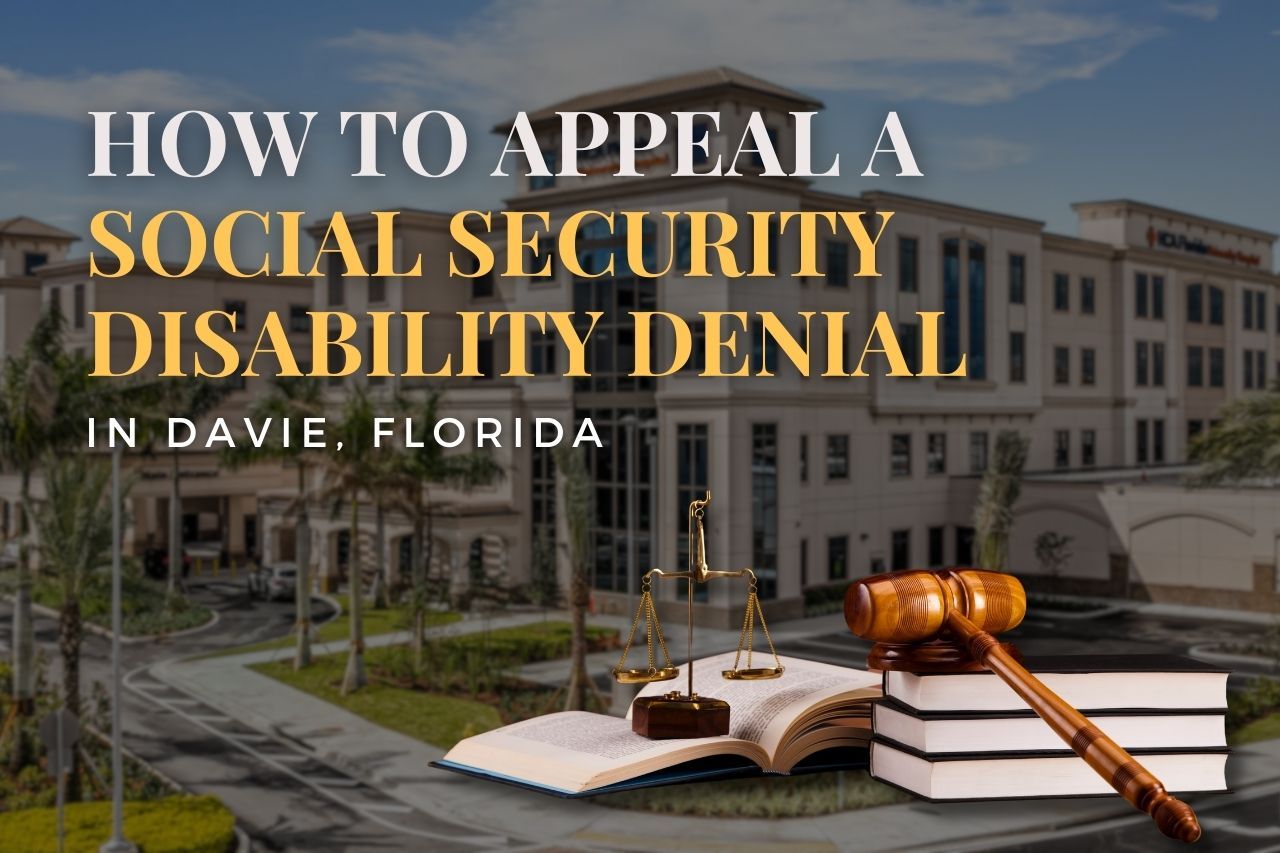 How to Appeal a Social Security Disability Denial in Davie, Florida