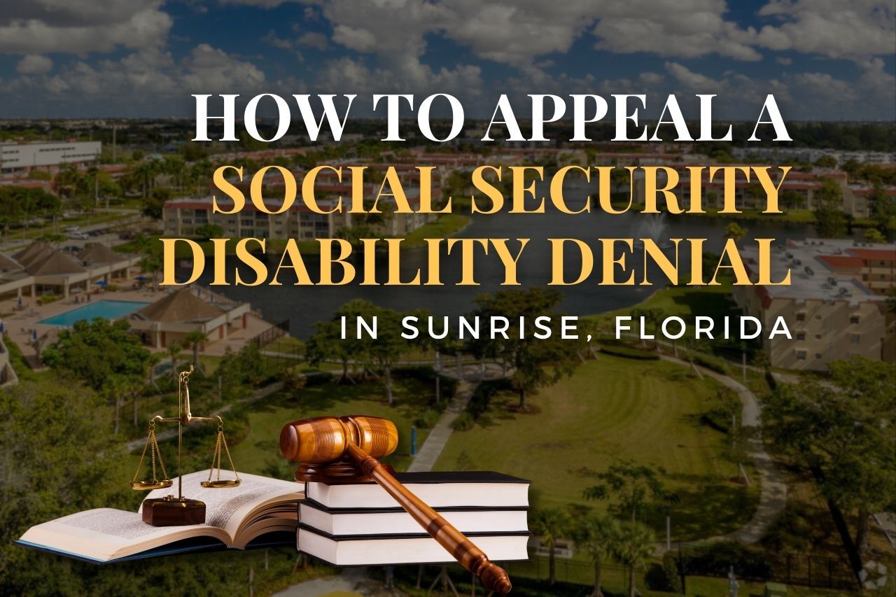 How to Appeal a Social Security Disability Denial in Sunrise, Florida