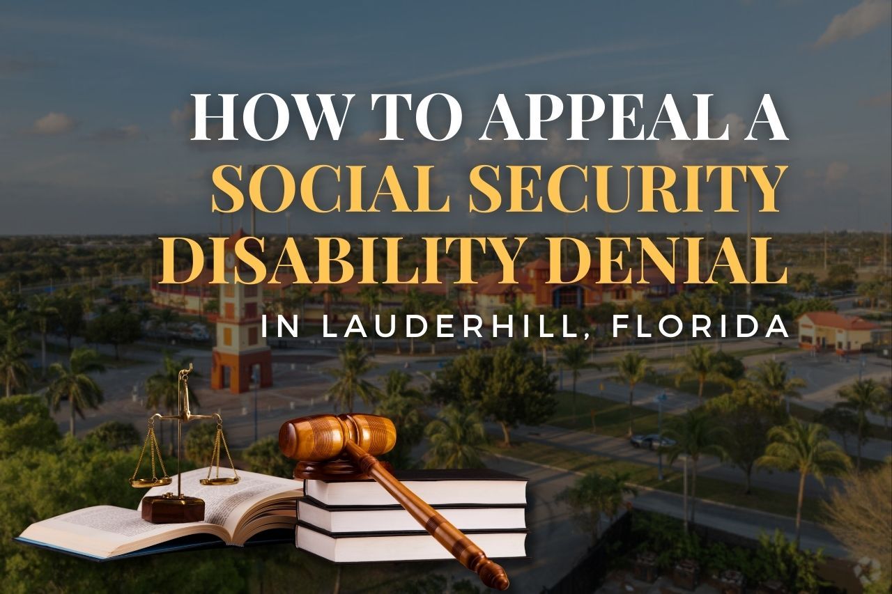 How to Appeal a Social Security Disability Denial in Lauderhill, Florida