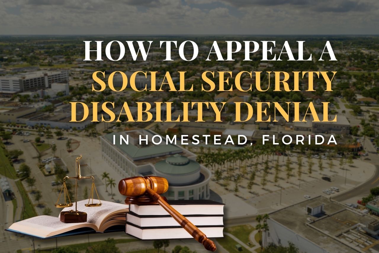 How to Appeal a Social Security Disability Denial in Homestead, Florida