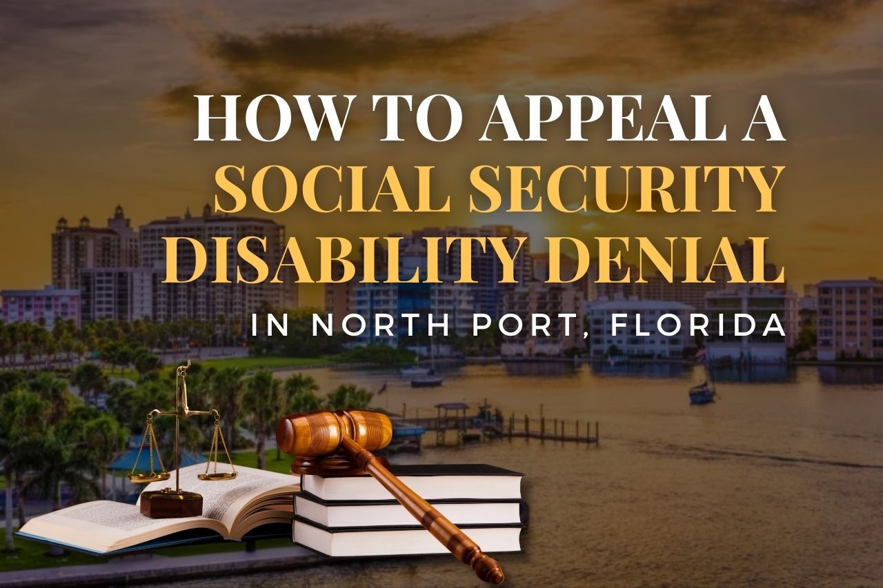 How to Appeal a Social Security Disability Denial in North Port, Florida