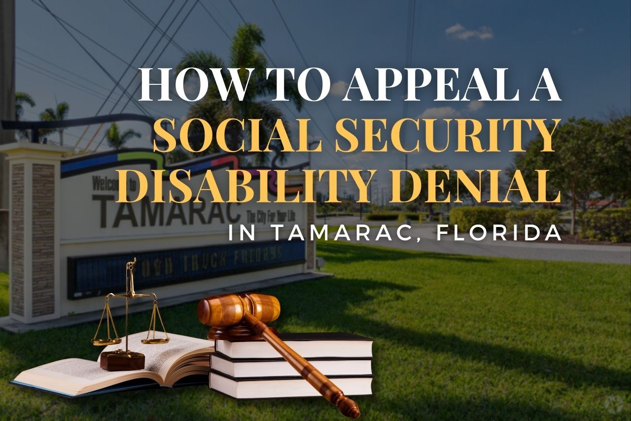 How to Appeal a Social Security Disability Denial in Tamarac, Florida