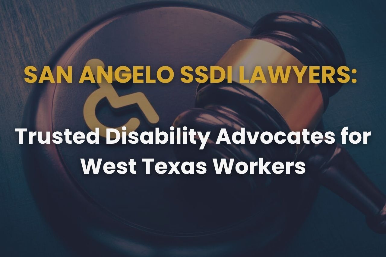 San Angelo SSDI Lawyers: Trusted Disability Advocates for West Texas Workers