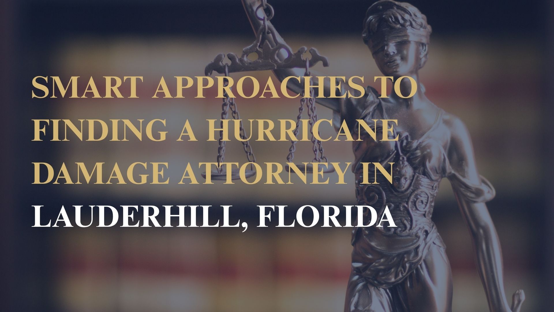 Smart Approaches to Finding a Hurricane Damage Attorney in Lauderhill, Florida