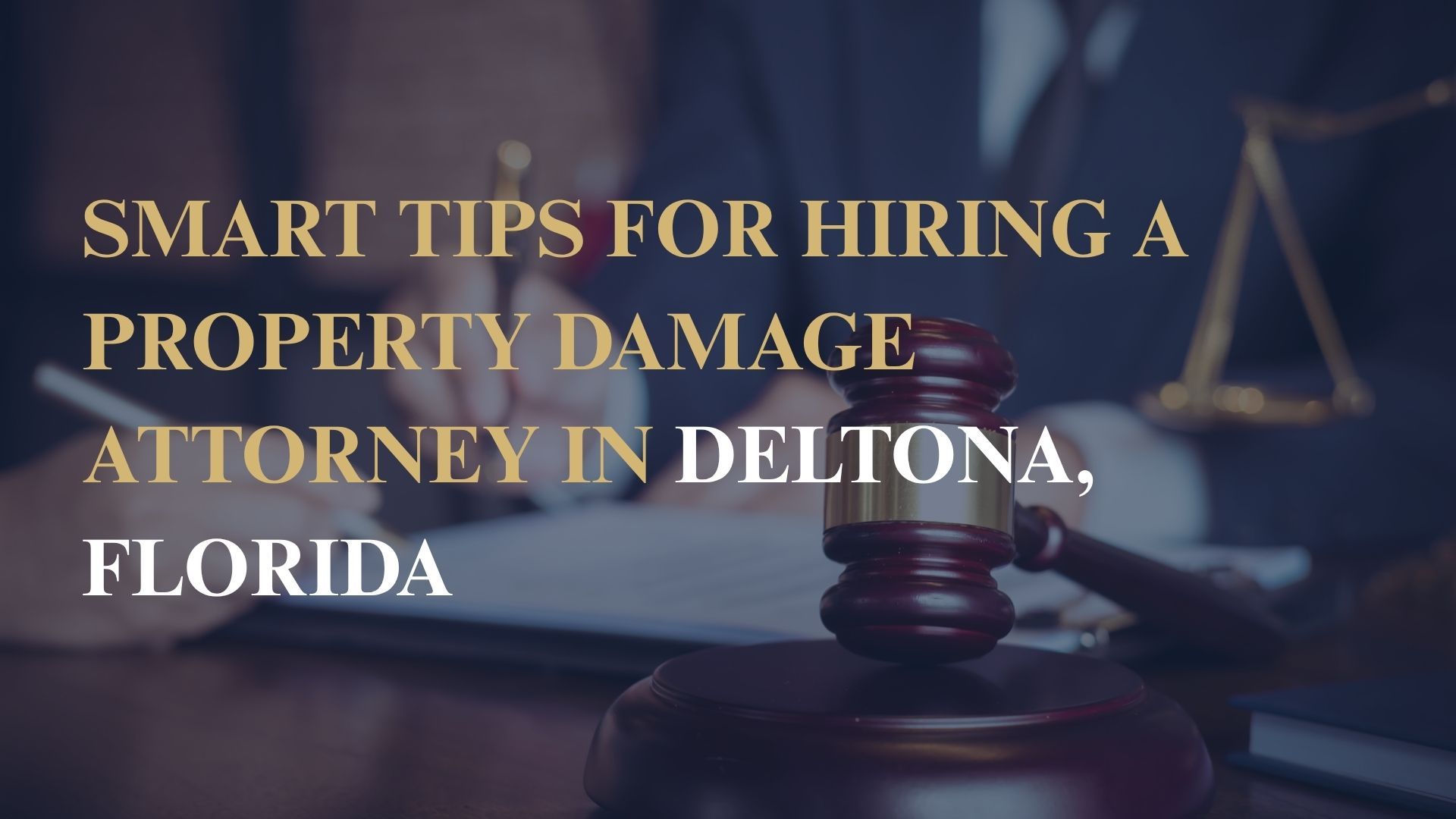 Smart Tips for Hiring a Property Damage Attorney in Deltona, Florida