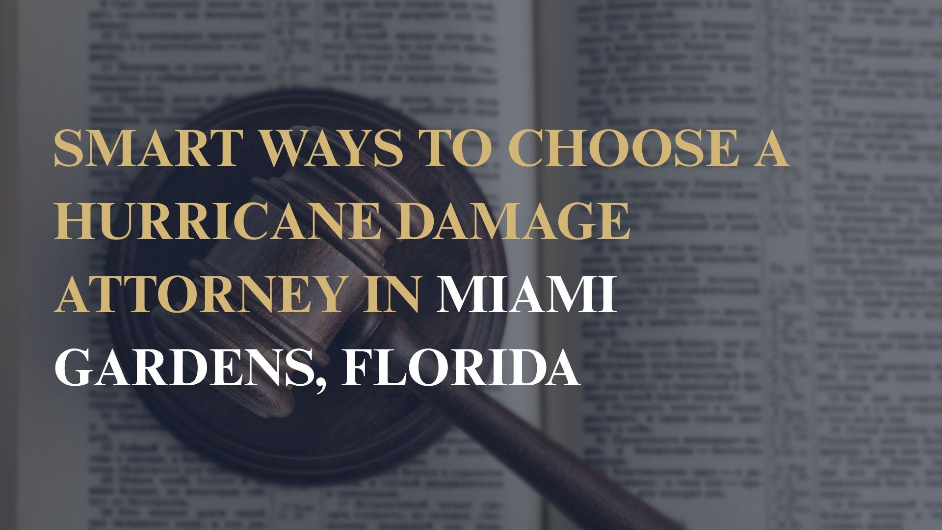 Smart Ways to Choose a Hurricane Damage Attorney in Miami Gardens, Florida
