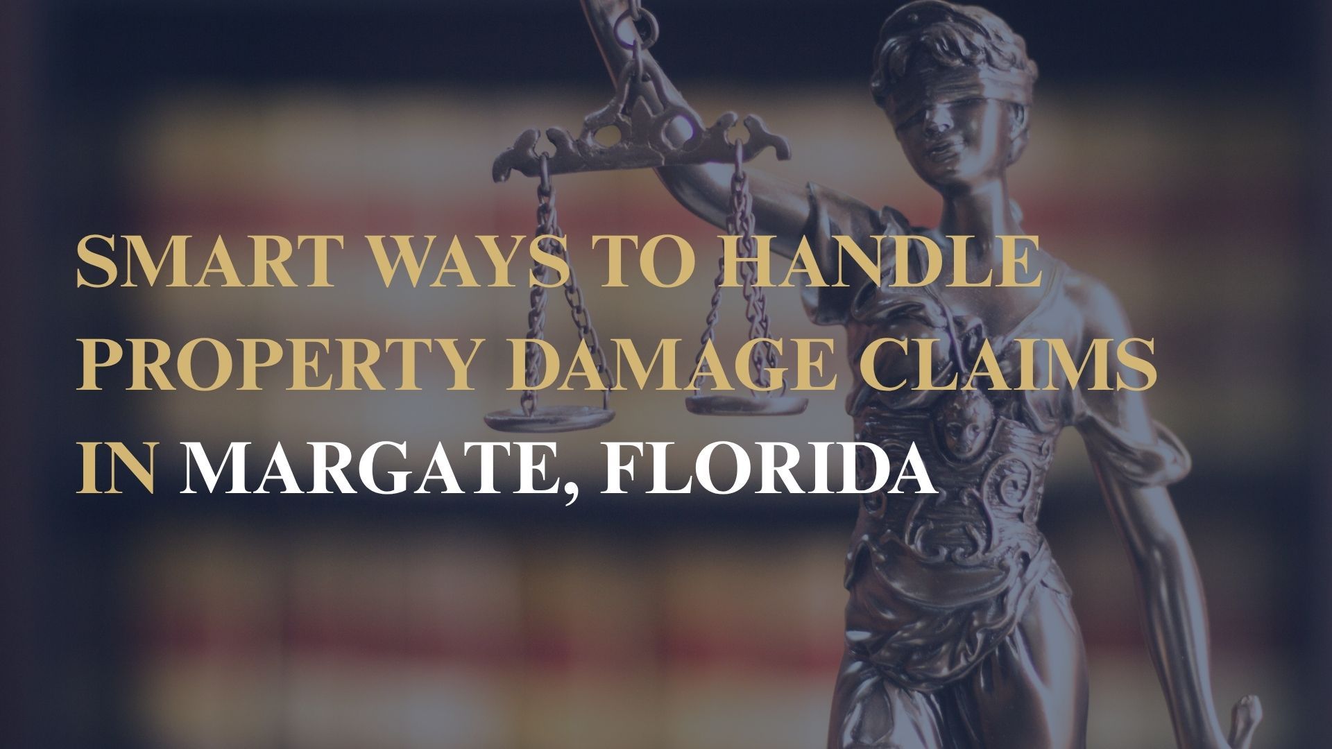 Smart Ways to Handle Property Damage Claims in Margate, Florida