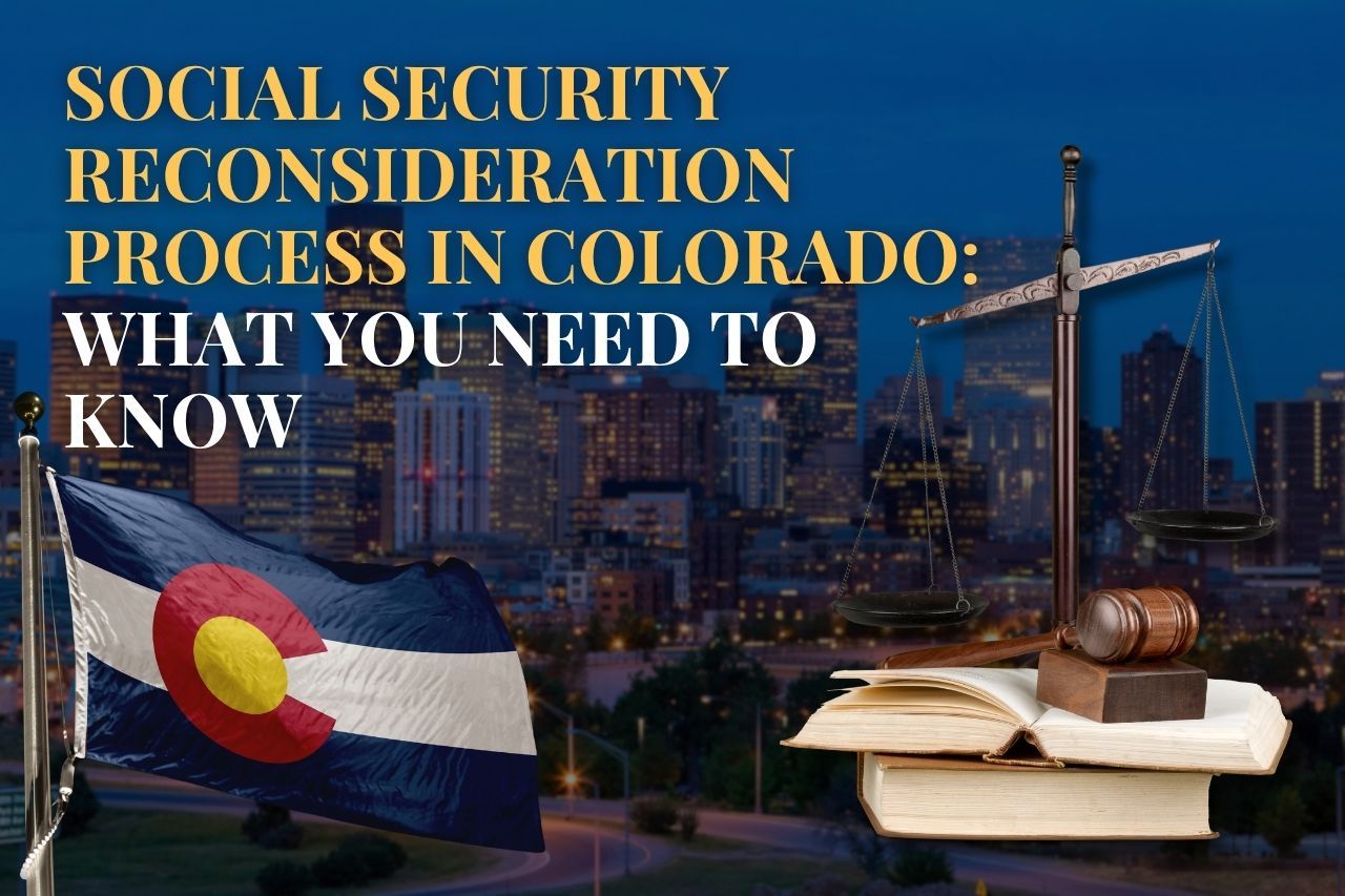 Social Security Reconsideration Process in Colorado: What You Need to Know
