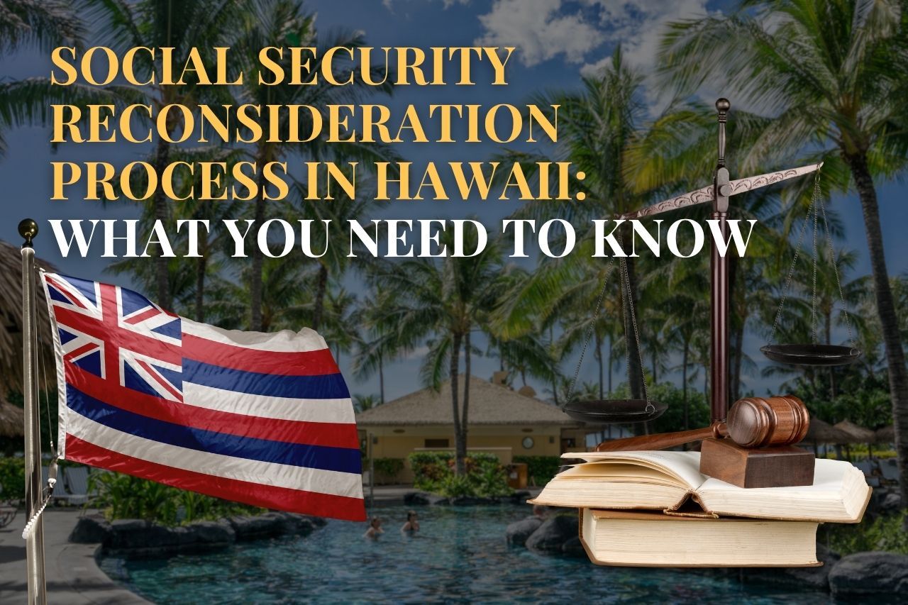 Social Security Reconsideration Process in Hawaii: What You Need to Know