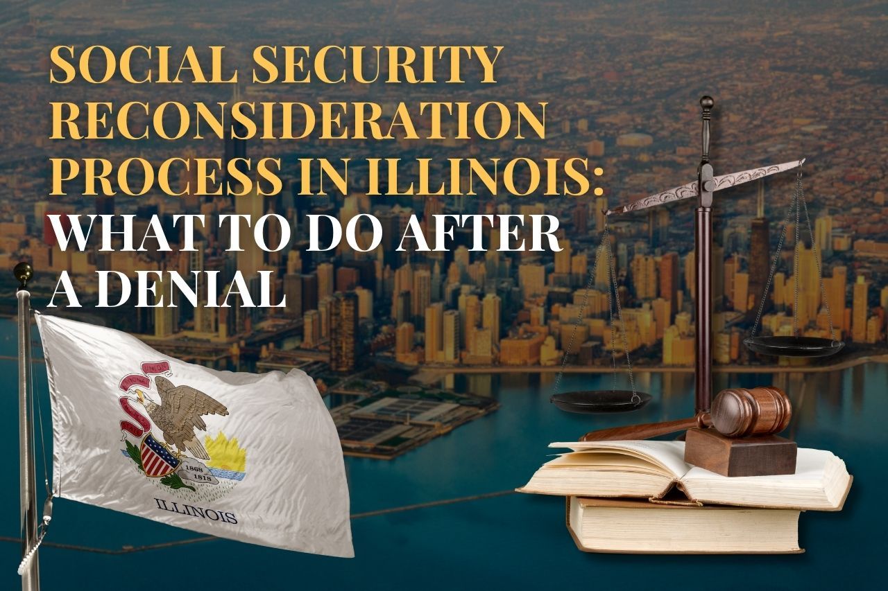 Social Security Reconsideration Process in Illinois: What to Do After a Denial