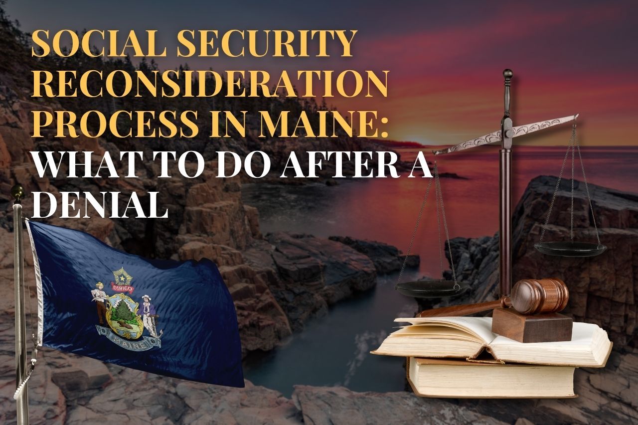 Social Security Reconsideration Process in Maine: What You Need to Know
