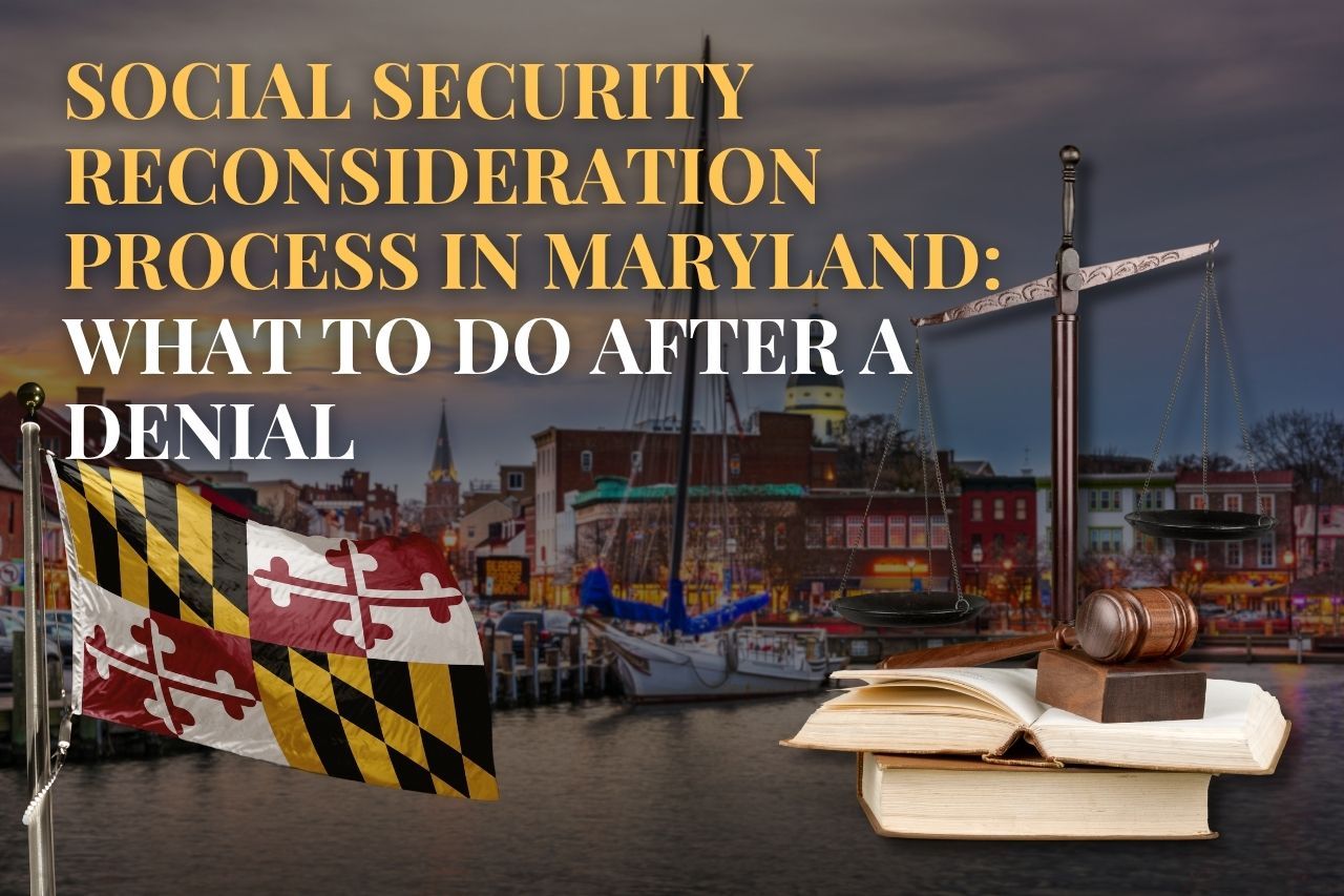 Social Security Reconsideration Process in Maryland: What to Do After a Denial