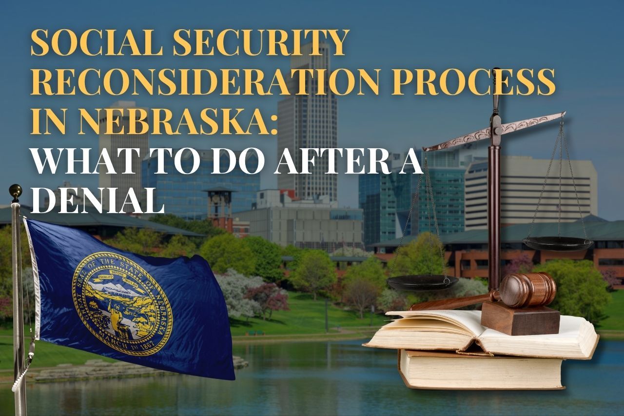 Social Security Reconsideration Process in Nebraska: What to Do After a Denial