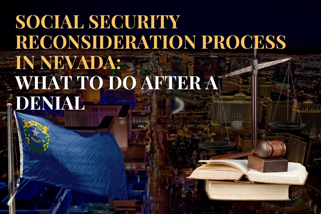 Social Security Reconsideration Process in Nevada: What to Do After a Denial