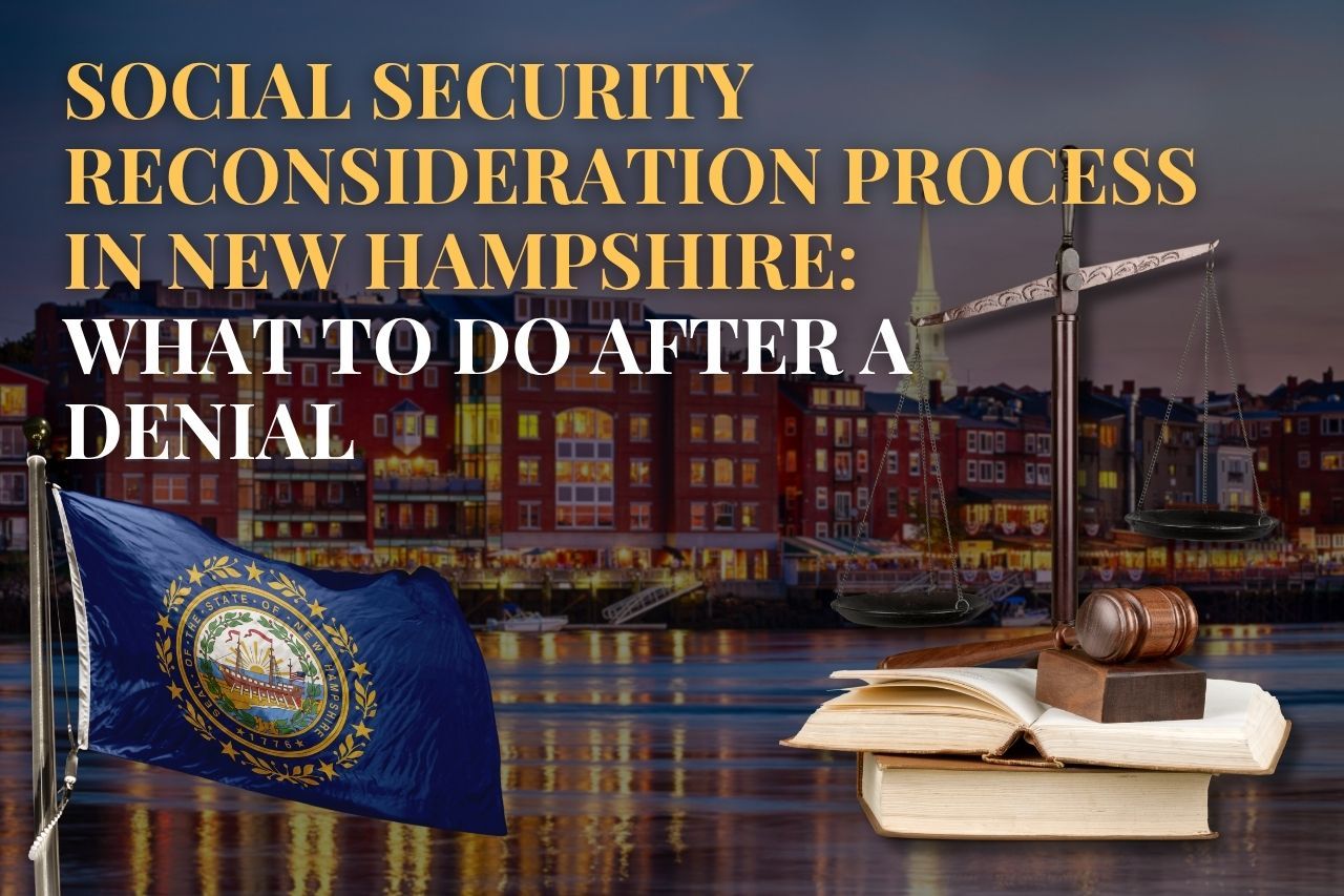 Social Security Reconsideration Process in New Hampshire: What to Do After a Denial