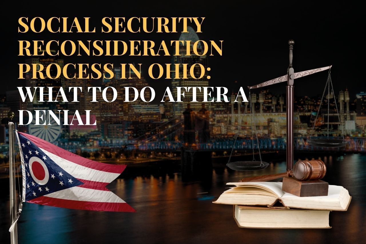 Social Security Reconsideration Process in Ohio: What to Do After a Denial