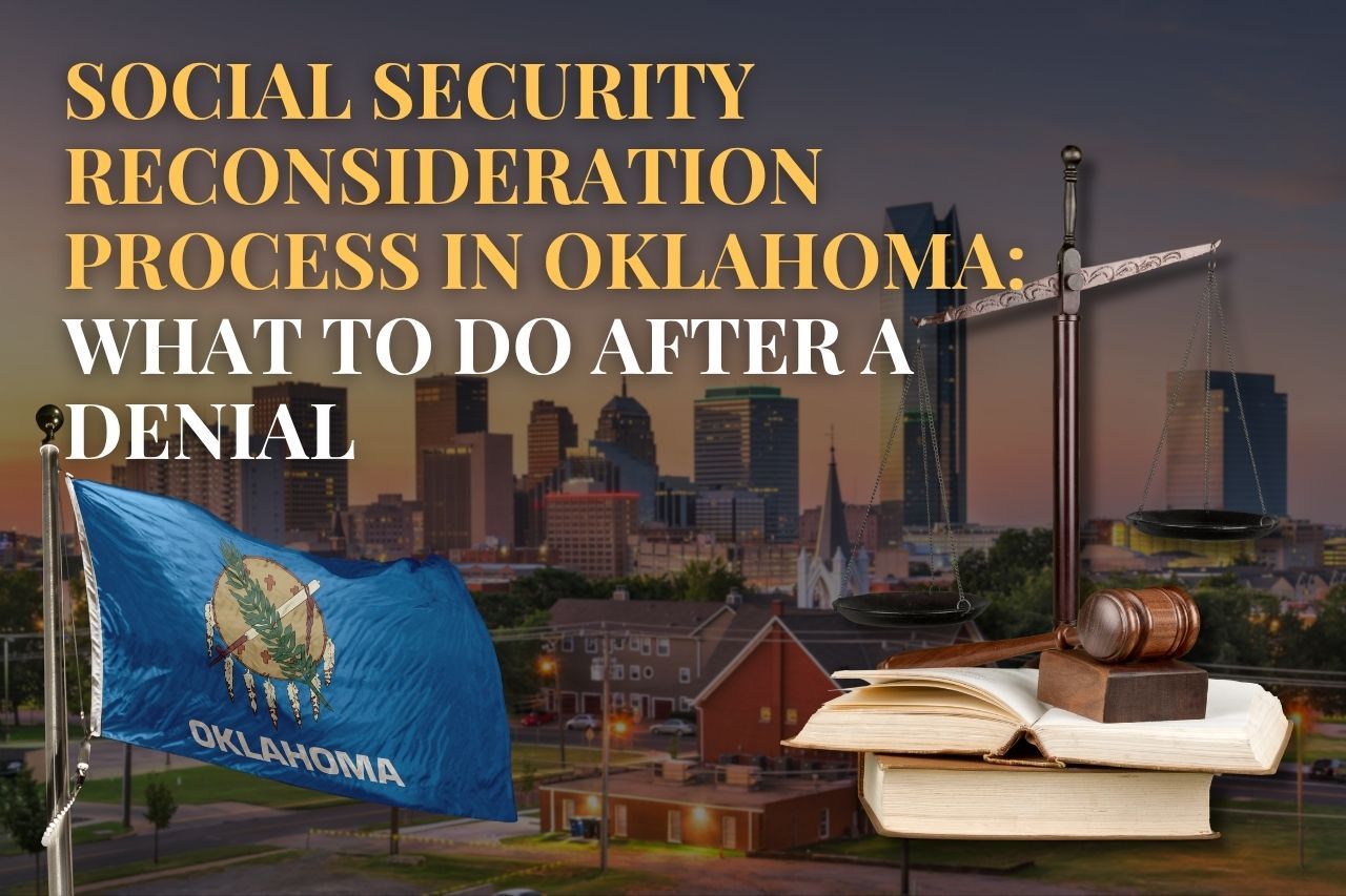 Social Security Reconsideration Process in Oklahoma: What to Do After a Denial