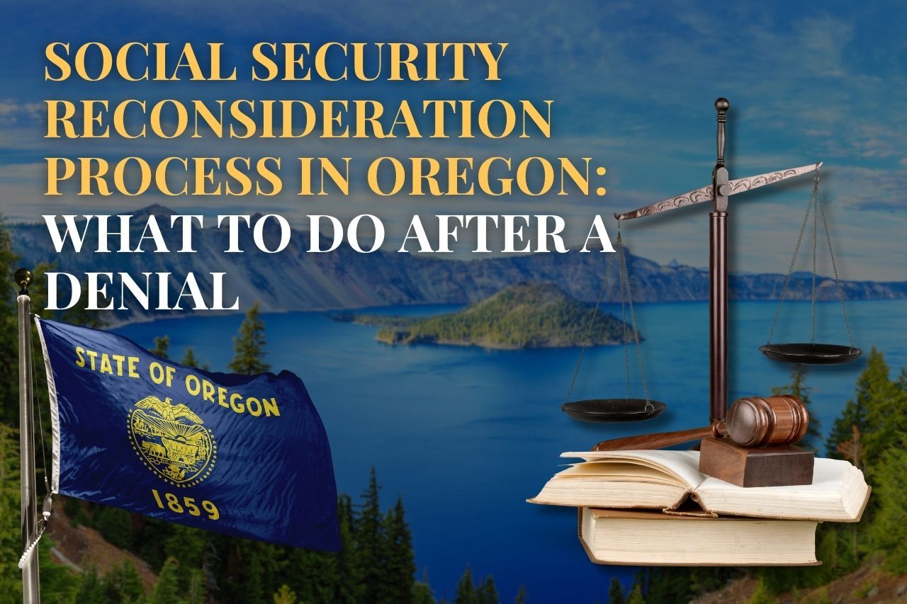 Social Security Reconsideration Process in Oregon: What to Do After a Denial