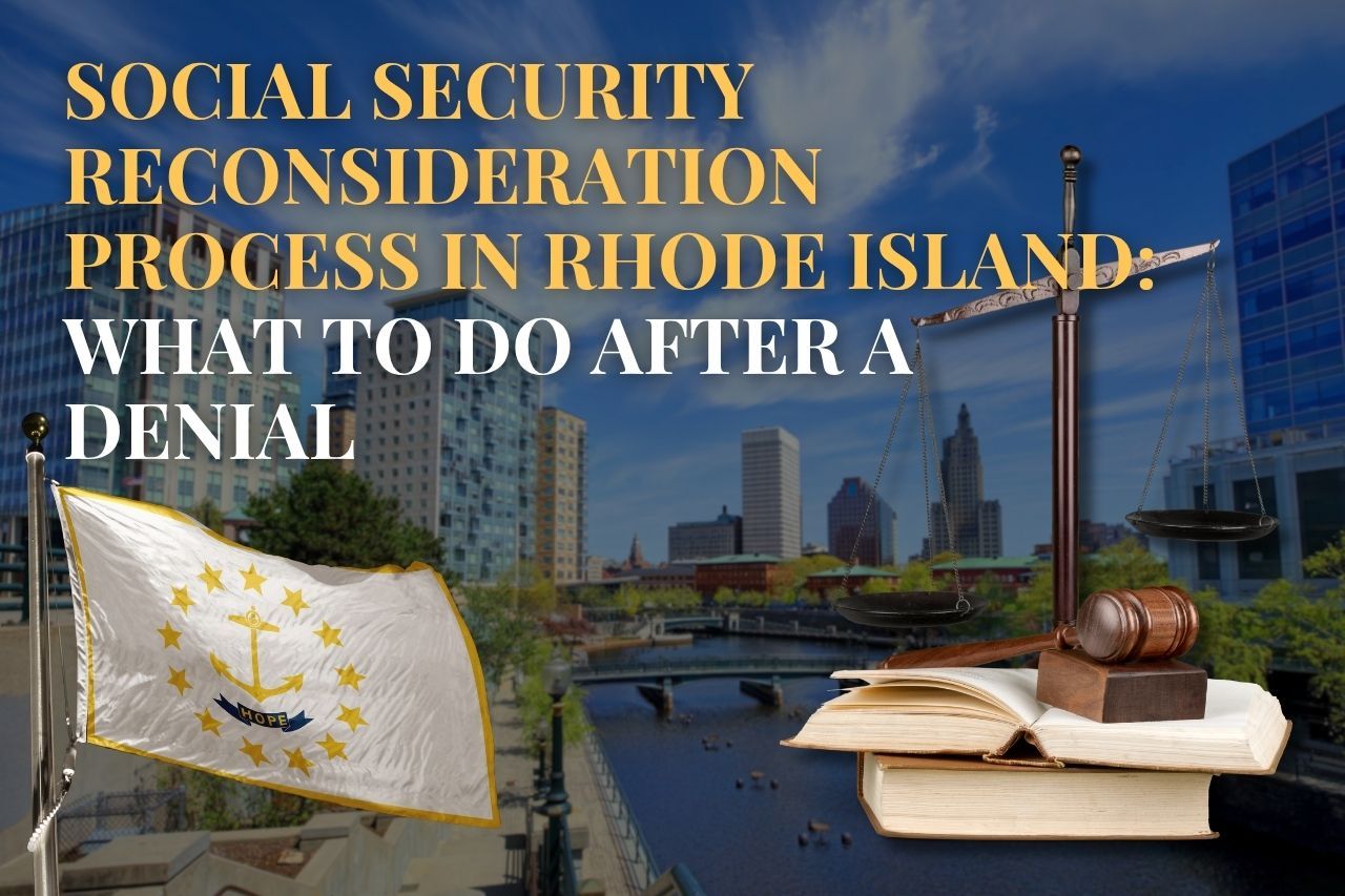 Social Security Reconsideration Process in Rhode Island: What to Do After a Denial