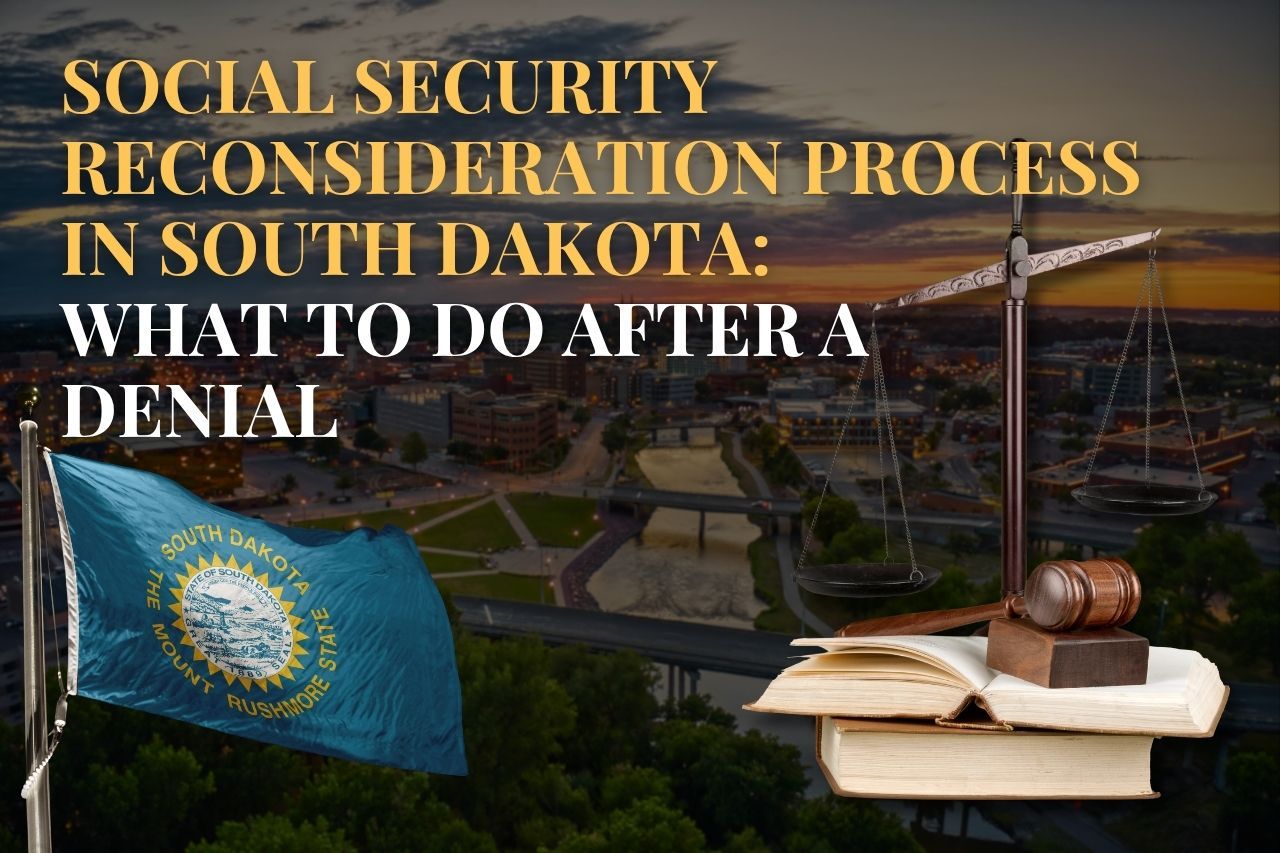 Social Security Reconsideration Process in South Dakota: What to Do After a Denial