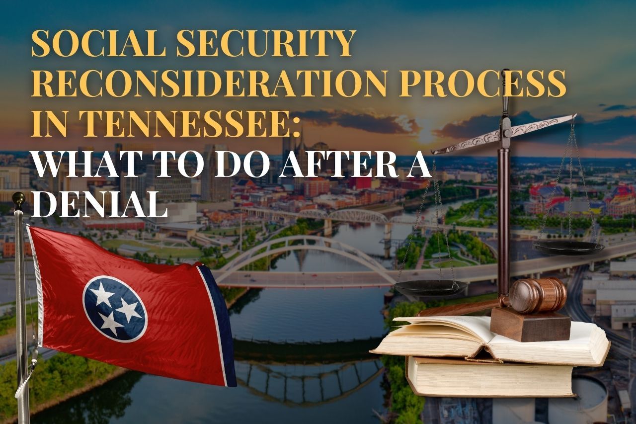 Social Security Reconsideration Process in Tennessee: What to Do After a Denial