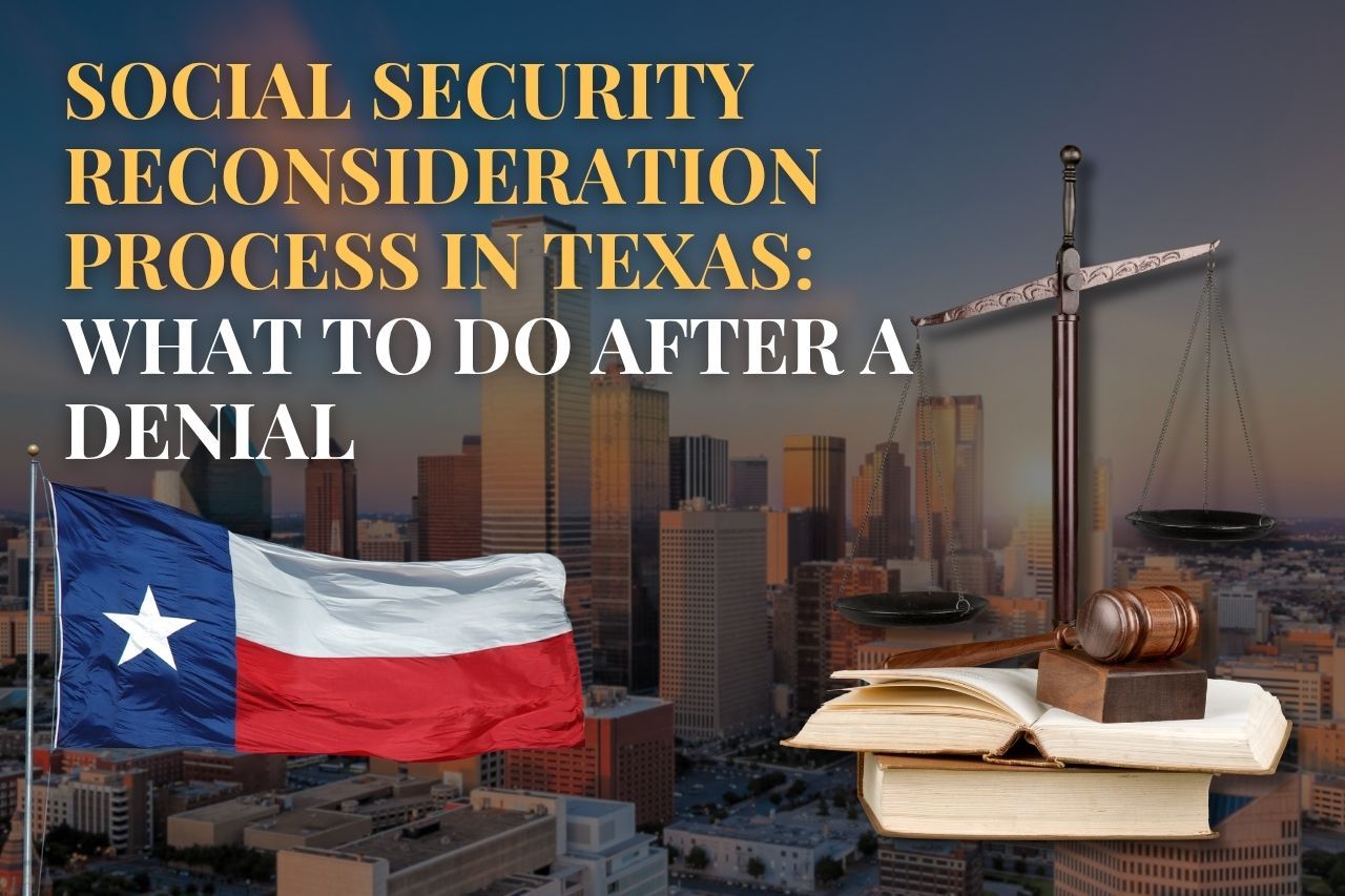 Social Security Reconsideration Process in Texas: What to Do After a Denial