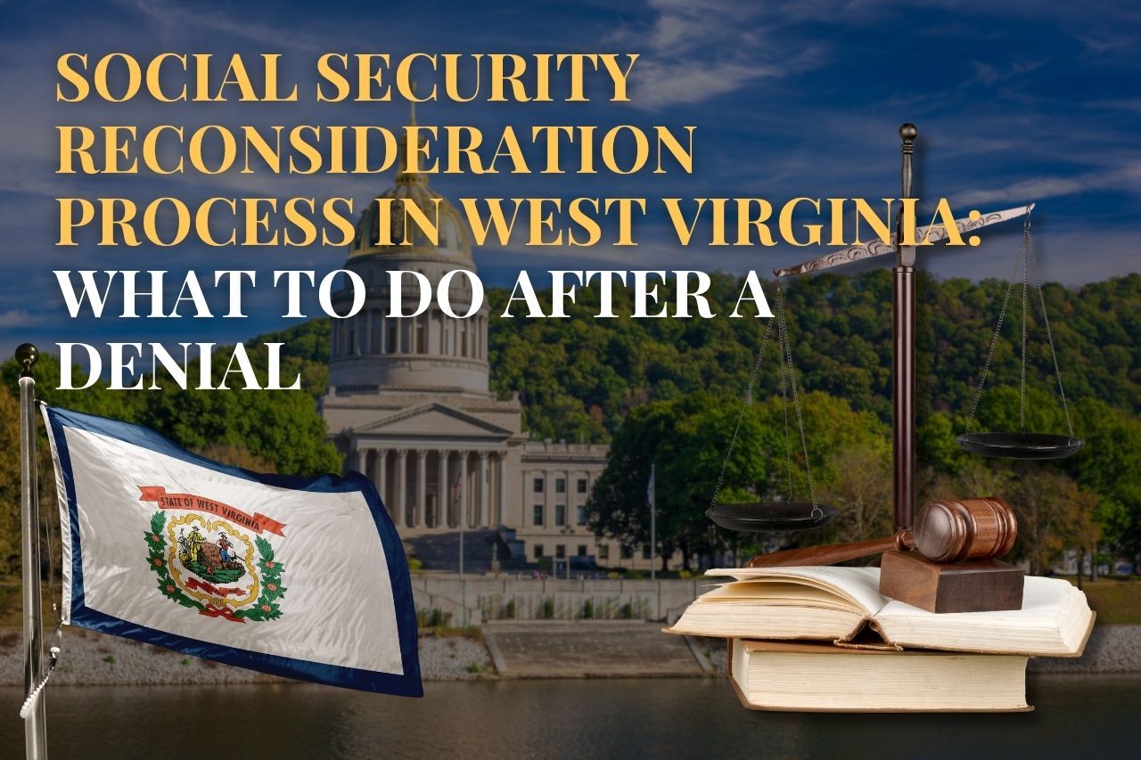 Social Security Reconsideration Process in West Virginia: What to Do After a Denial
