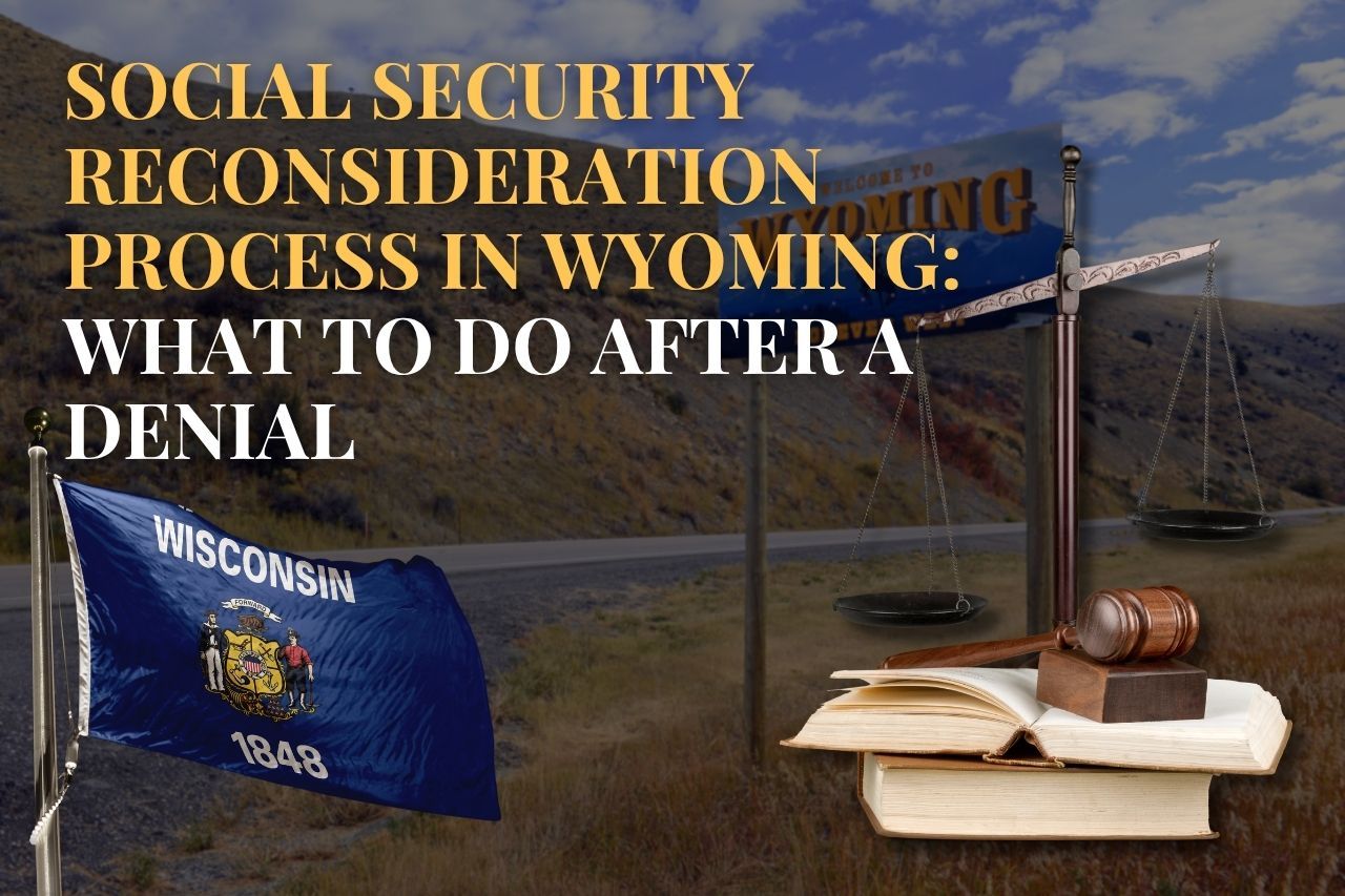 Social Security Reconsideration Process in Wyoming: What to Do After a Denial