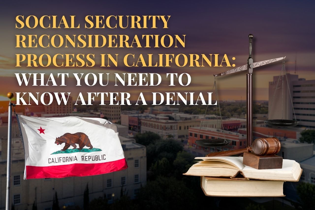 Social Security Reconsideration Process in California: Your Guide to Fighting a Denial
