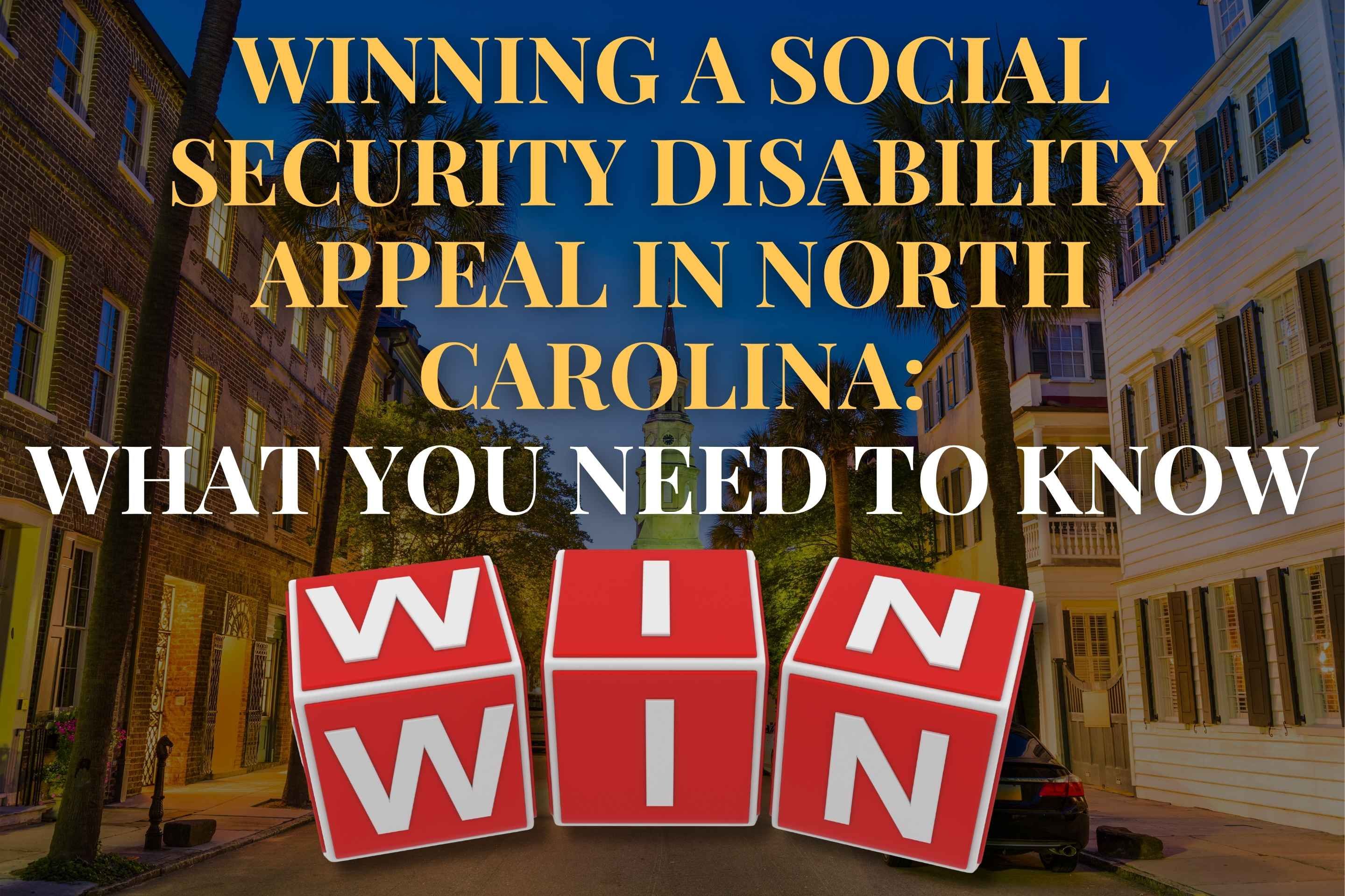 Winning a Social Security Disability Appeal in North Carolina: What You Need to Know