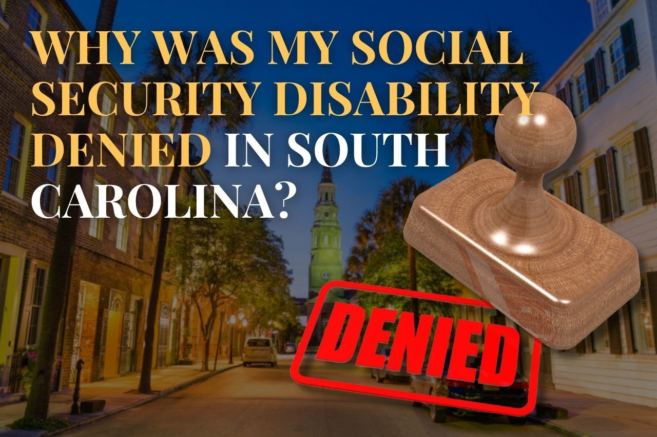 Why Was My Social Security Disability Denied in South Carolina?