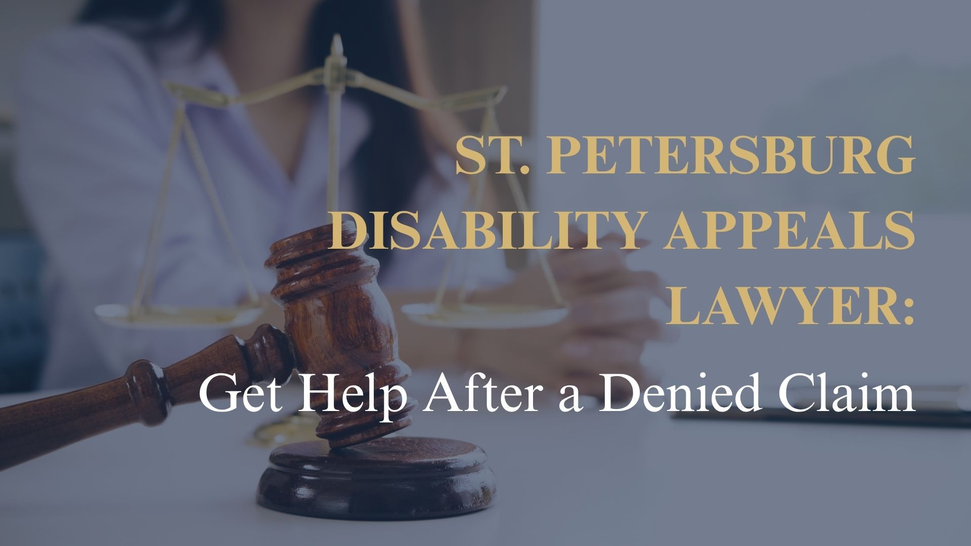 St. Petersburg Disability Appeals Lawyer Get Help After a Denied Claim