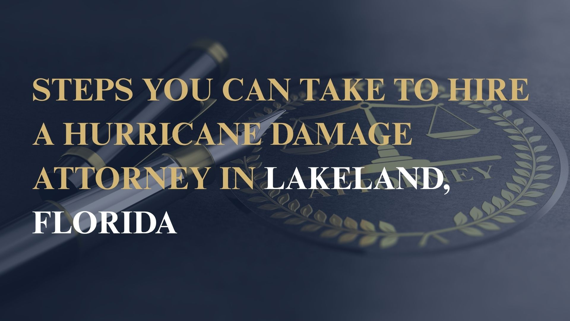 Steps You Can Take to Hire a Hurricane Damage Attorney in Lakeland, Florida