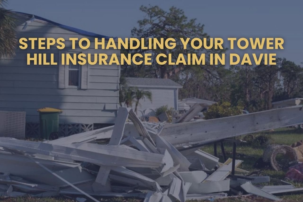 Steps to Handling Your Tower Hill Insurance Claim in Davie