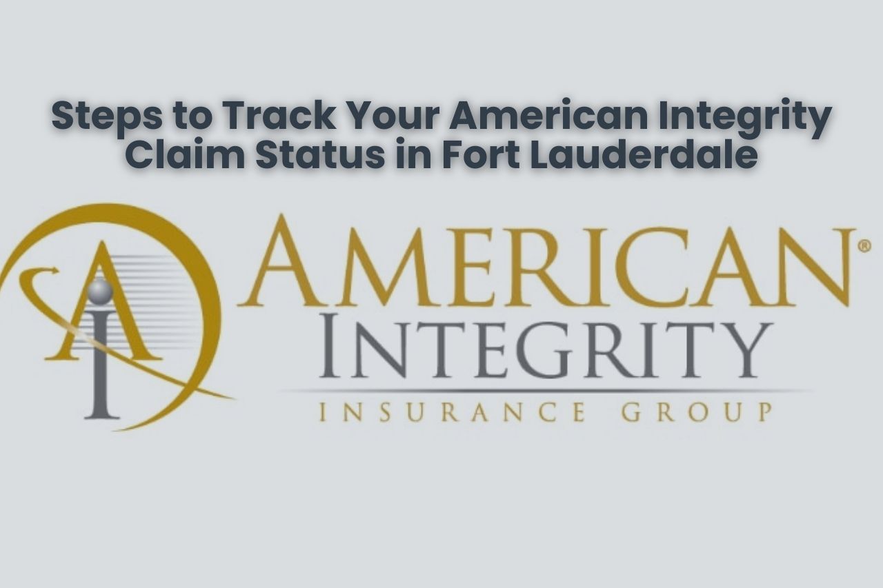 Steps to Track Your American Integrity Claim Status in Fort Lauderdale