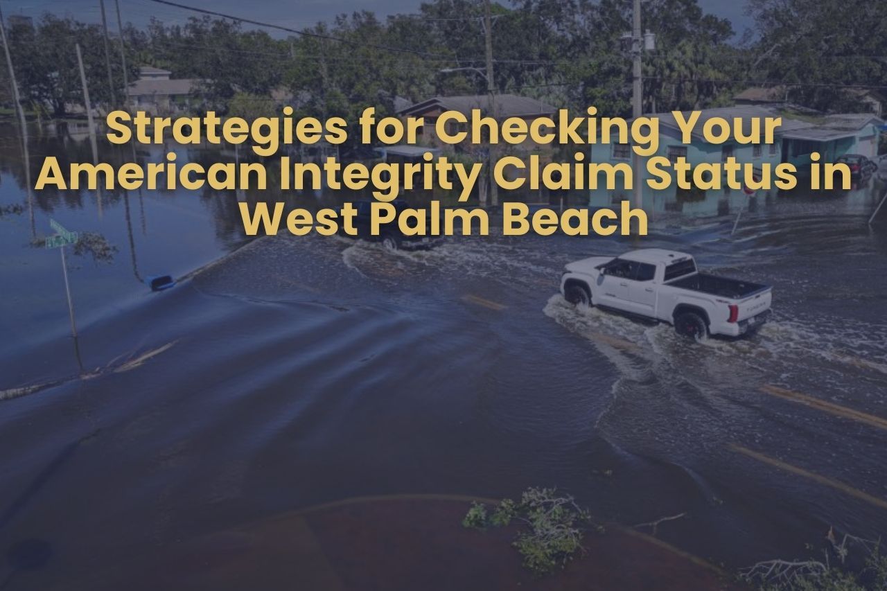 Strategies for Checking Your American Integrity Claim Status in West Palm Beach