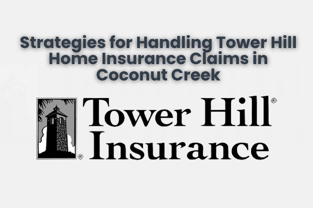 Strategies for Handling Tower Hill Home Insurance Claims in Coconut Creek